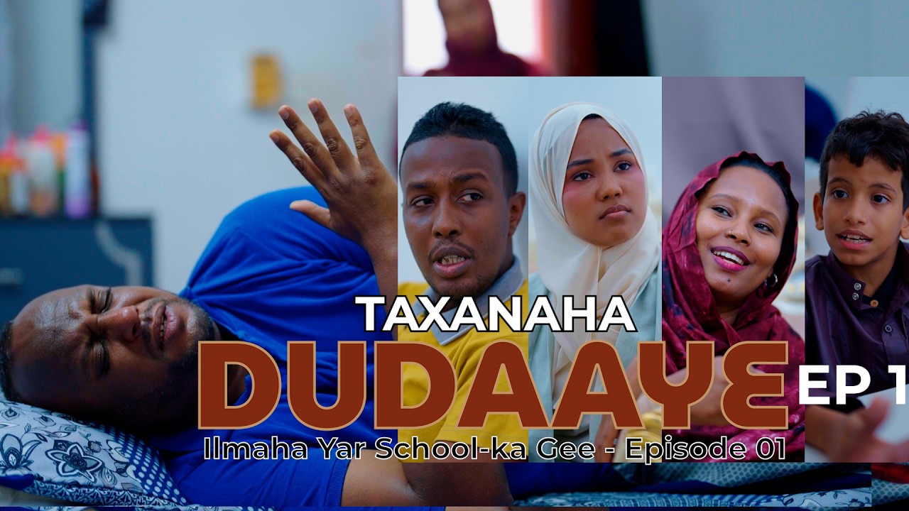 TAXANAHA DUDAAYE - Episode 01 - Ilmaha Yar Schoolk-ka Gee