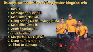 kumpulan Lagu Cover Terpopuler NAGABE TRIO || Torsuk || Sihol tu dainang || Lagu Cover Terpopuler