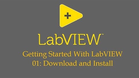 Getting Started With LabVIEW  01 : Download And Install