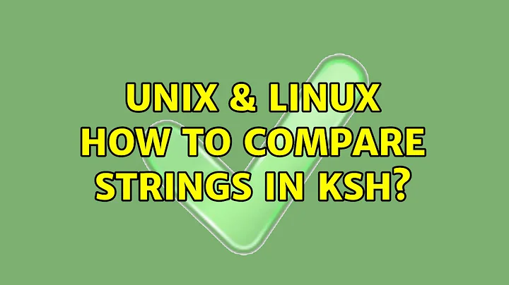Unix & Linux: How to compare strings in ksh? (2 Solutions!!)
