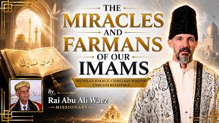 The Miracles & Farmans of Our Imams | Rai Abu Ali Missionary | Ismaili Waez