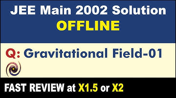 JEE Main 2002 Physics Solutions | Gravitational Field-01