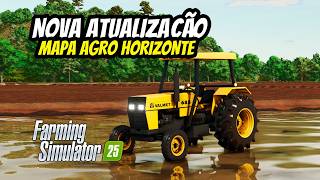 ATUALIZAÇÃO | CHEGOU a MAIOR ATUALIZAÇÃO do MAPA AGRO HORIZONTE ! FARMING SIMULATOR 25