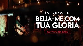 Video thumbnail of "Beija-me com tua glória (Judson de Oliveira) + All Consuming Fire (Jesus Culture) / Eduardo Junior"