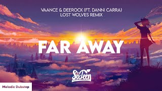 Vaance & Deerock - Far Away (Lost Wolves Remix) feat. Danni Carra