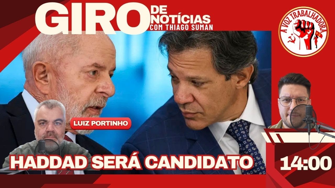 HADDAD SERÁ CANDIDATO | GIRO DE NOTÍCIAS com Thiago Suman e Luiz Portinho