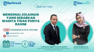 healthy Talk Mengenal Kelainan Yang Sebabkan Wanita Tidak Punya Rahim