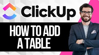 How To Add a Table In Clickup