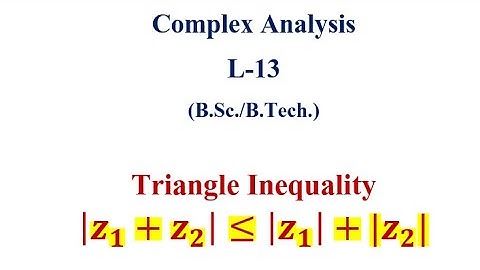 Triangle inequality| Triangle inequality for complex numbers