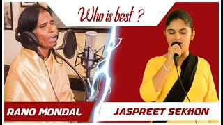Who is best ? : Jaspreet Sekhon  VS  Rano Mondal