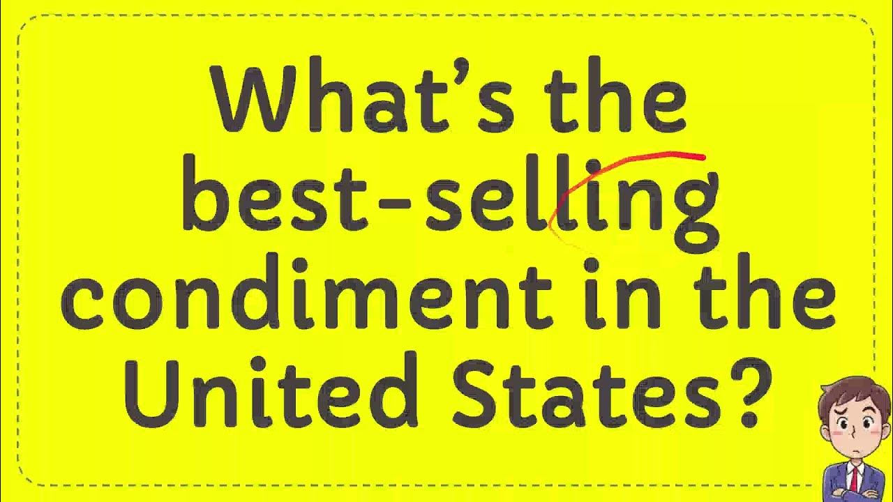 What’s the best selling condiment in the United States? YouTube