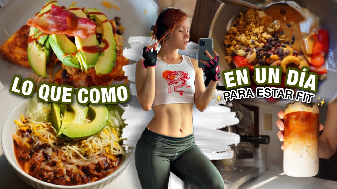 LO QUE COMO EN UN DÍA PARA ESTAR FIT