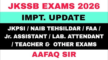 JKSSB 2026 EXAMS - IMPT. UPDATE by AAFAQ SIR. - NT / FAA / JKPSI / Jr. ASSISTANT / TEACHER & OTHERS