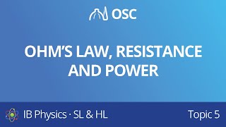 Ohm's law, resistance and power [IB Physics SL/HL]