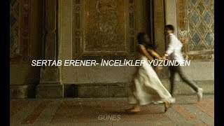 Sertab Erener - İncelikler Yüzünden (Şarkı Sözleri🎶) Resimi