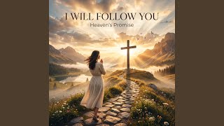 I WILL FOLLOW YOU
