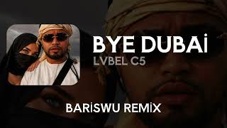 Lvbel C5 - Bye Dubai̇ (Bariswu Remix)