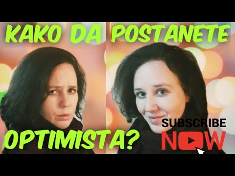 Video: Kako Se Pretvoriti U Optimista?