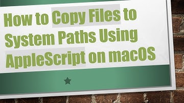 How to Copy Files to System Paths Using AppleScript on macOS