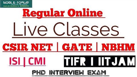 Regular Online Live Classes for CSIR NET | GATE | NBHM | TIFR | ISI | CMI | IITJAM | Noble Forum