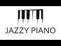 Lounge Music - Jazzy Piano - Relaxing Jazz Piano For Work and Study