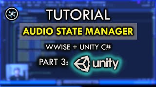 3: Audio Manager - Audio State Manager Tutorial (Wwise + Unity)