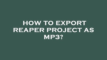 How to export reaper project as mp3?