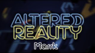 Altered Reality by Marrk - GD 2.13