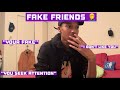 LETS TALK ABOUT FAKE FRIENDS !!!