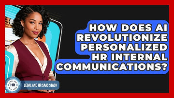 How Does AI Revolutionize Personalized HR Internal Communications? - Legal And HR SaaS Stack