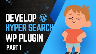 WordPress Plugin Development: Create a Custom Search Plugin – Hyper Search! Part 1