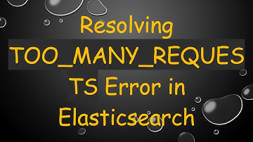 Resolving TOO_MANY_REQUESTS Error in Elasticsearch