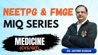 🎯 NEETPG & FMGE MIQ Series | Medicine 🩺 With Dr. Arvind Kumar