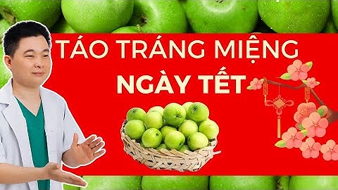 Táo Ta Tráng Miệng Ngày Tết Có Tốt Không? Bác Sĩ Chiều