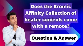 Does the Bromic Affinity Collection of heater controls come with a remote?