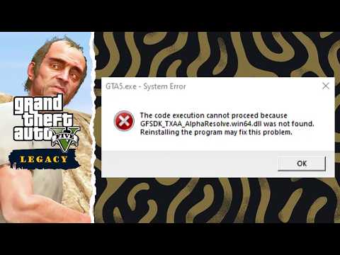 How to Fix GTA 5 System Error (GFSDK_TXAA_AlphaResolve.win64.dll Not Found) Legacy