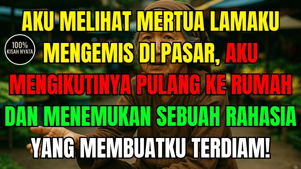 AKU MELIHAT MERTUA LAMAKU MENGEMIS DI PASAR, AKU MENGIKUTINYA PULANG KE RUMAH DAN MENEMUKAN SEBUAH
