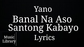 Video voorbeeld van "Yano - Banal Na Aso, Santong Kabayo | LYRICS"