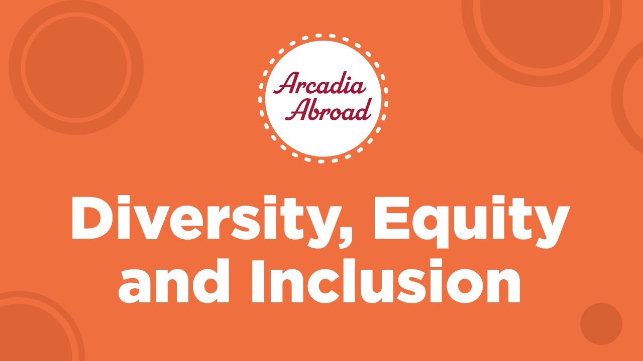 Arcadia Abroad Access, Equity, Diversity, and Inclusion YouTube