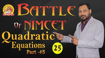 Battle of NIMCET #25 || Quadratic Equations Part - #5 || Amit Katiyar