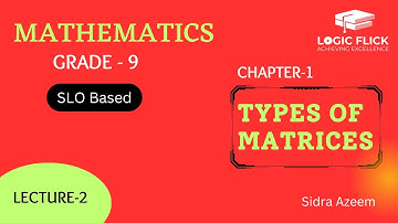 Types of Matrices - Lecture-2 : Mathematics - 9th Class - CH:1 - SLO based