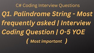 Q1. Palindrome String - Most frequently asked | Interview Coding Question | 0-5 YOE