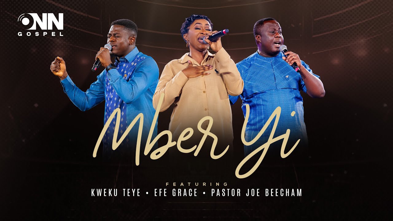 Onn Gospel – Mber Yi (ft. Pastor Joe Beecham, Efe Grace & Kweku Teye)