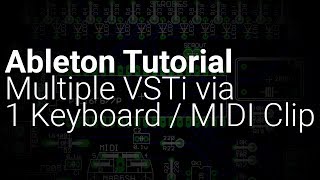 Ableton Tutorial: Trigger Multiple VSTi via One Keyboard / MIDI Clip