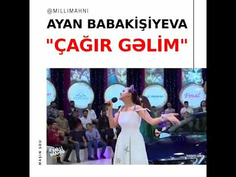 Ayan Babakishiyeva-Cagir gelim