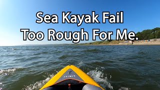 Sea kayaking Fail - Too Rough For Me.