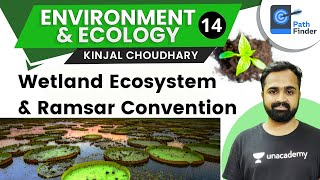 L14: Wetland Ecosystem and Ramsar Convention | Crack UPSC CSE/IAS 2021 | Kinjal Choudhary