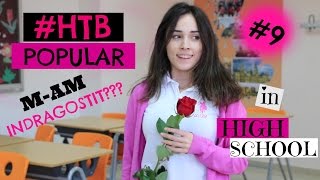 M-AM INDRAGOSTIT? | HTB POPULAR IN HIGH SCHOOL | S2 EP9