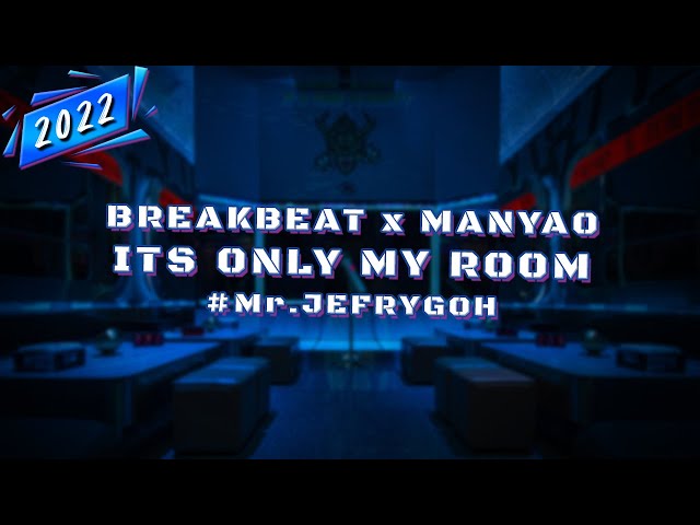 DJ BREAKBEAT x MANYAO 2022 #Mr.JEFRYGOH [ ITS ONLY MY ROOM ] class=