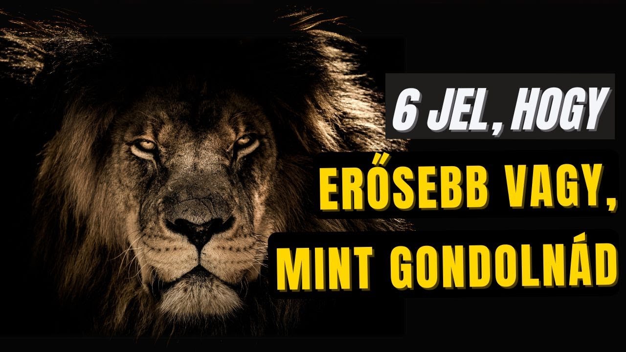 6 jel, hogy erősebb vagy, mint gondolnád